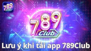 Cách tải 789Club về thiết bị thông minh của người chơi